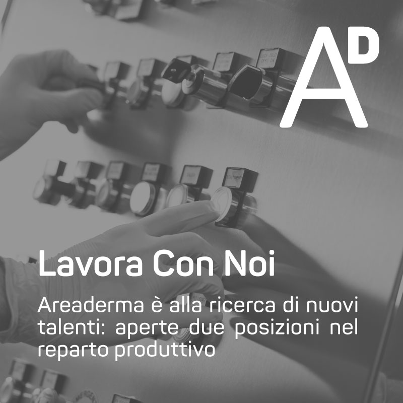Areaderma è alla ricerca di nuovi talenti: aperte due posizioni nel reparto produttivo